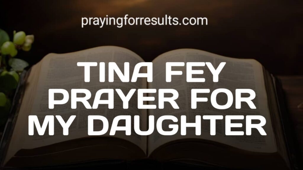 56 Tina Fey Prayer For My Daughter With Scriptures Praying