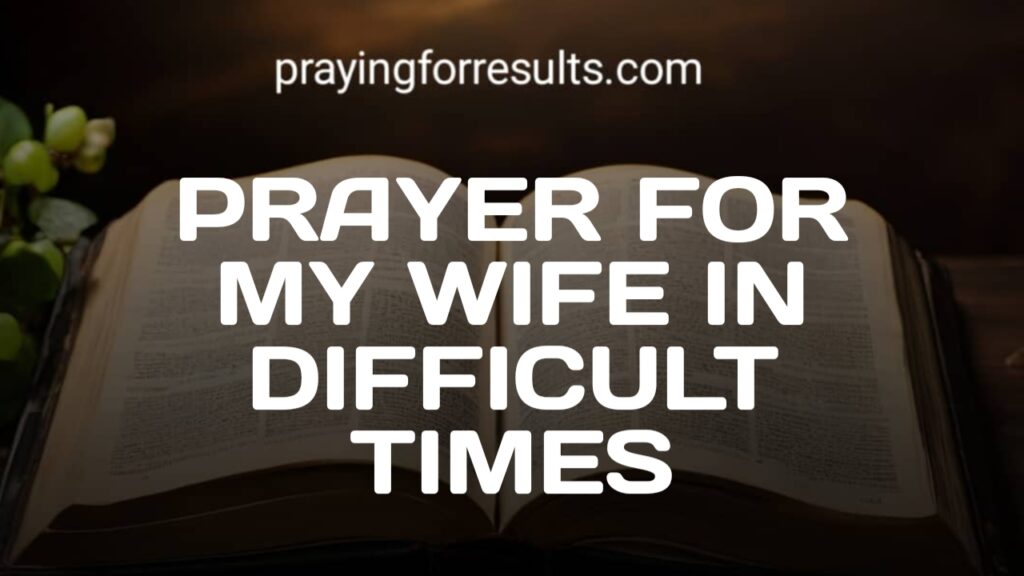 50+ Prayer For My Wife In Difficult Times - Praying For Results